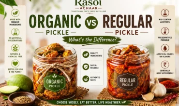 Organic pickle vs regular pickle comparison showing differences in ingredients, preservatives, and benefits — Rasoi Achaar.
